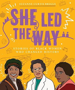 Image of She Led the Way: Stories of Black Women Who Changed History