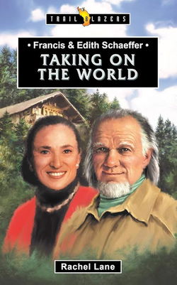 Image of Francis & Edith Schaeffer: Taking on the World