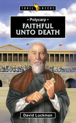 Image of Polycarp: Faithful Unto Death (Trail Blazers)