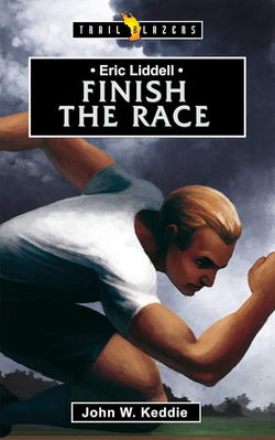 Image of Eric Liddell: Finish the Race (Revised) (Trail Blazers)