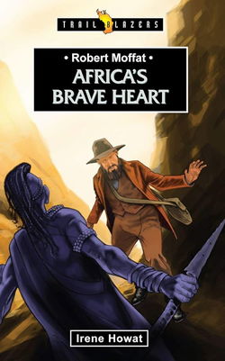 Image of Robert Moffat: Africa’s Brave Heart (Revised) (Trail Blazers)