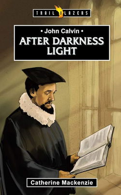 Image of John Calvin: After Darkness Light (Trail Blazers)
