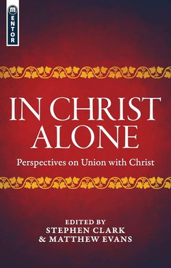 Image of In Christ Alone: Perspectives on Union with Christ
