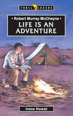 Image of Robert Murray McCheyne: Life Is an Adventure (Trail Blazers)