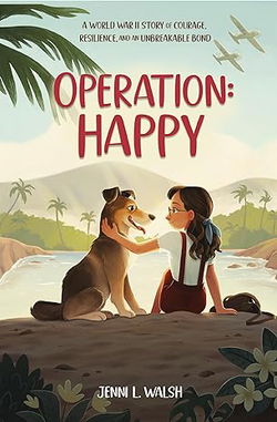 Image of Operation: Happy: A World War II Story of Courage, Resilience, and an Unbreakabl
