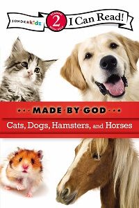 Image of Cats, Dogs, Hamsters, and Horses -I Can Read Made by God: Level 2