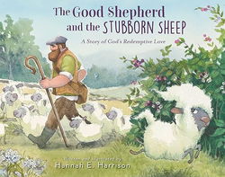 Image of The Good Shepherd and the Stubborn Sheep: A Story of God’s Redemptive Love