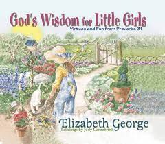 Image of God’s Wisdom for Little Girls: Virtues and Fun from Proverbs 31