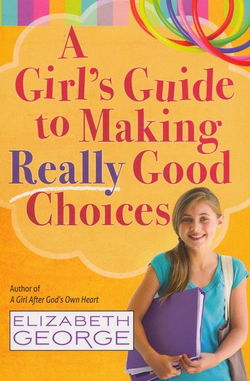 Image of A Girl’s Guide to Making Really Good Choices