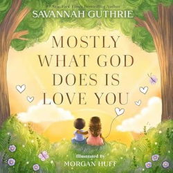 Image of Mostly What God Does Is Love You