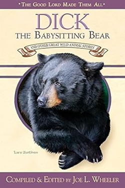 Image of Dick The Babysitting Bear: and Other Great Wild Animal Stories