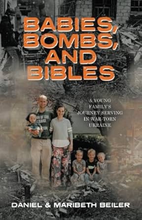 Image of Babies, Bombs, and Bibles: A Young Family’s Journey Serving in War-Torn Ukraine