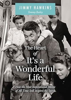 Image of The Heart of It’s a Wonderful Life: How the Most Inspirational Movie of All Time