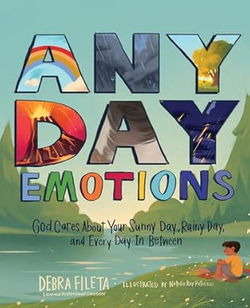 Image of Any Day Emotions: God Cares about Your Sunny Day, Rainy Day, and Every Day