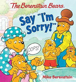 Image of The Berenstain Bears Say ‘I’m Sorry!”