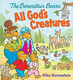 Image of The Berenstain Bears All God’s Creatures