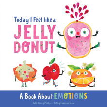 Image of Today I Feel Like a Jelly Donut: A Book about Emotions