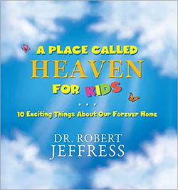 Image of A Place Called Heaven for Kids: 10 Exciting Things about Our Forever Home