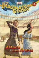 Image of Attack at the Arena -Imagination Station Books #2