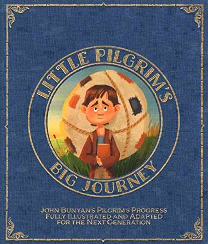 Image of Little Pilgrim’s Big Journey: John Bunyan’s Pilgrim’s Progress