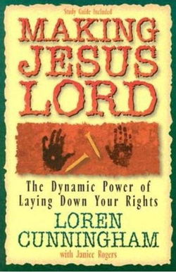 Image of Making Jesus Lord: The Dynamic Power of Laying Down Your Rights ( From Loren Cu