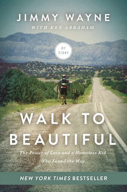 Image of Walk to Beautiful: The Power of Love and a Homeless Kid Who Found the Way