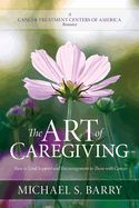 Image of The Art of Caregiving: How to Lend Support and Encouragement to Those with Cance
