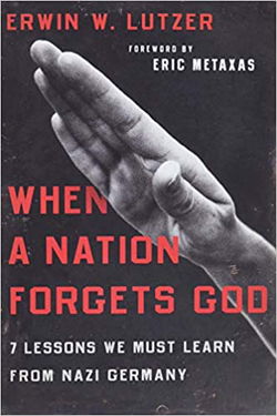 Image of When a Nation Forgets God: 7 Lessons We Must Learn from Nazi Germany