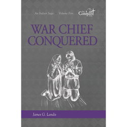 Image of War Chief Conquered -An Indian Saga -Volume Five