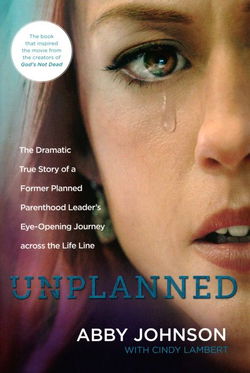 Image of Unplanned: The Dramatic True Story of a Former Planned Parenthood Leader