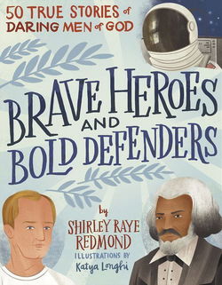 Image of Brave Heroes and Bold Defenders: 50 True Stories of Daring Men of God