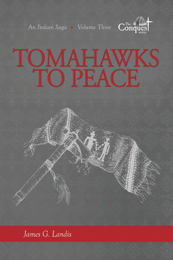 Image of Tomahawks to Peace -An Indian Saga -Volume Three