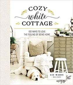 Image of Cozy White Cottage: 100 Ways to Love the Feeling of Being Home