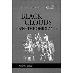 Image of Black Clouds Over the Ohioland -An Indian Saga -Volume Six