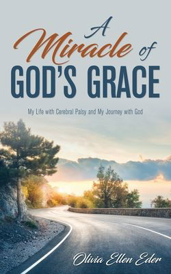 Image of A Miracle of God’s Grace: My Life with Cerebral Palsy and My Journey with God