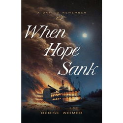 Image of When Hope Sank: April 27, 1865 Volume 3 (Day to Remember)