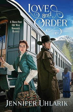 Image of Love and Order: A Three-Part Old West Romantic Mystery