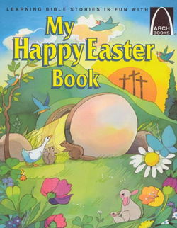 Image of My Happy Easter Book: Matthew 27:57-28:10 for Children -Arch Books