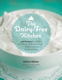 Image of The Dairy-Free Kitchen: 100 Recipes for All the Creamy Foods