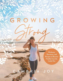 Image of Growing Strong: Workouts, Devotions, and Recipes to Become Healthy
