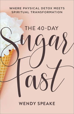 Image of The 40-Day Sugar Fast: Where Physical Detox Meets Spiritual Transformation