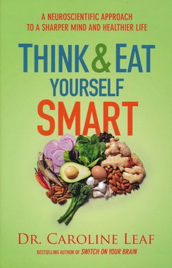 Image of Think and Eat Yourself Smart: A Neuroscientific Approach to a Sharper