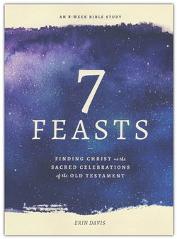 Image of 7 Feasts: Finding Christ in the Sacred Celebrations of the Old Testament