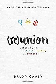 Image of Reunion: A Study Guide for Seekers, Saints, and Sinners