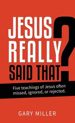 Image of Jesus Really Said That? Five Teachings of Jesus that might