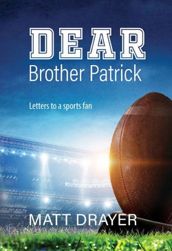 Image of Dear Brother Patrick -Letters to a Sports Fan