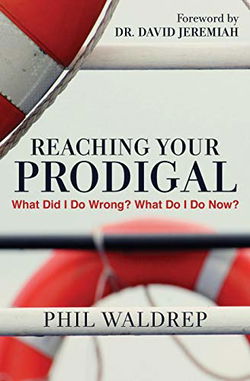 Image of Reaching Your Prodigal: What Did I Do Wrong? What Do I Do Now?