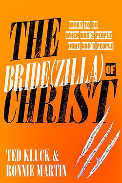 Image of The Bride(zilla) of Christ: What to Do When God’s People Hurt God’s People