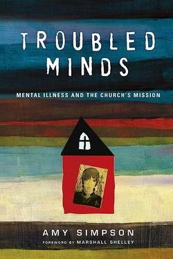 Image of Troubled Minds: Mental Illness and the Church’s Mission