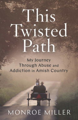 Image of This Twisted Path: My Journey through Abuse and Addiction in Amish Country
